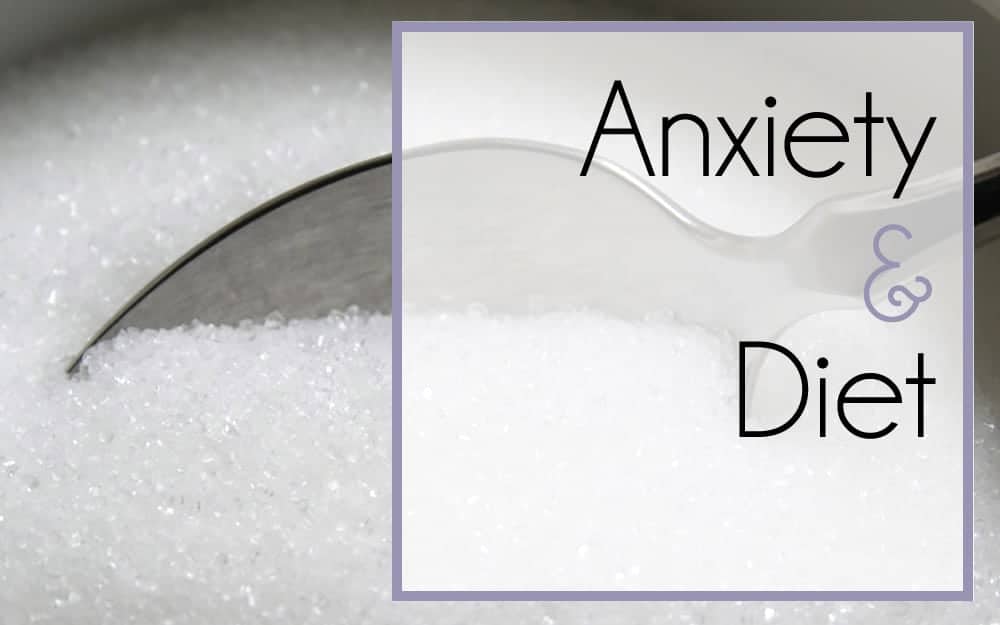 Anxiety and Diet – The Ultimate Guide to Living (Well) With Anxiety, Part 4