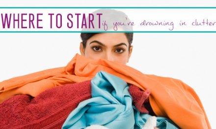 Where to Start to FREE Yourself From CLUTTER