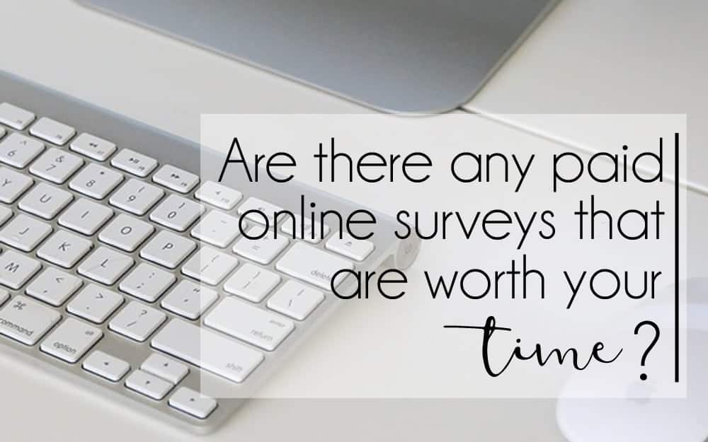 Are There Actually Any Paid Online Surveys Worth Your Time?