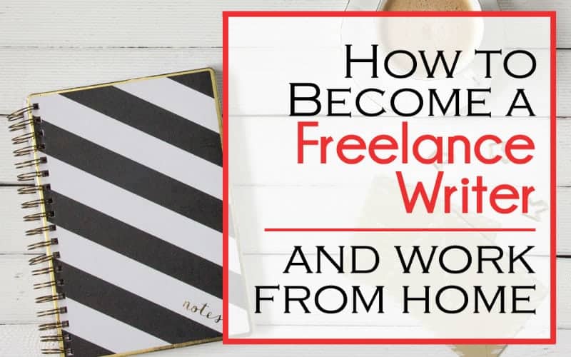Become a Freelance Writer (and Work from Home)
