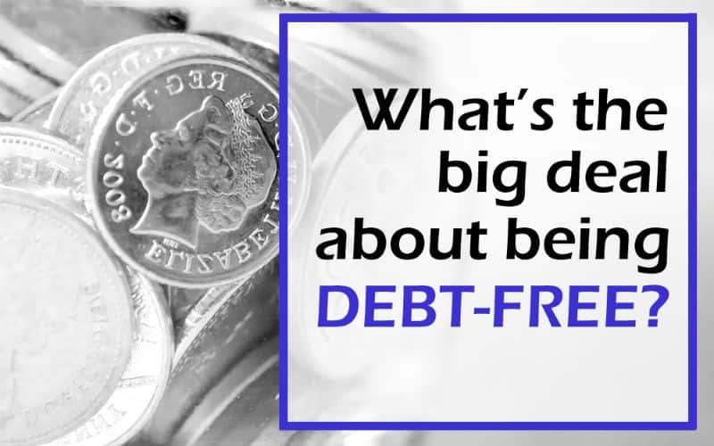 What’s the Big Deal About Being “Debt-Free”?
