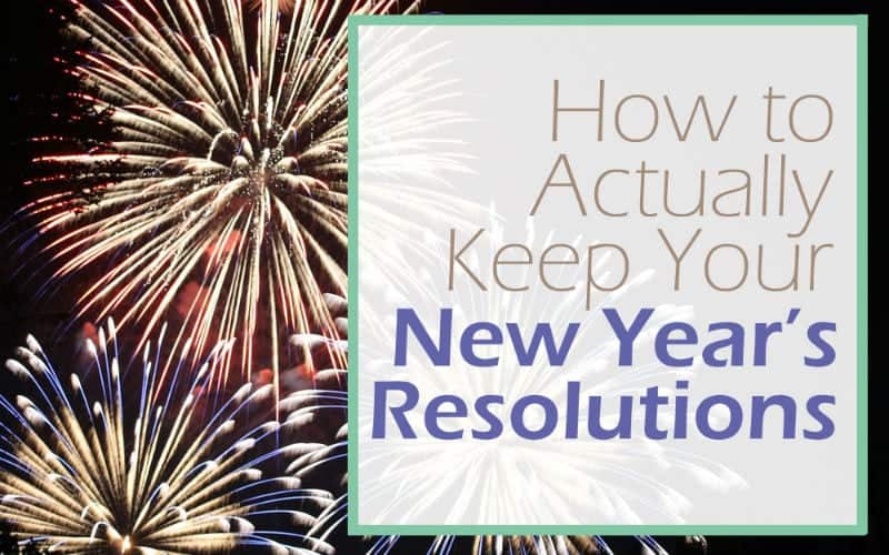 How to ACTUALLY keep your New Year’s Resolution this year
