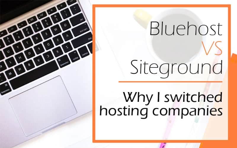 Bluehost vs Siteground: Why I switched hosting companies