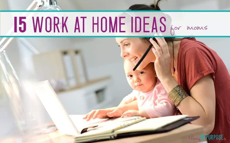 15 Ways for Stay at Home Moms to Earn Extra Income - Mommy on Purpose