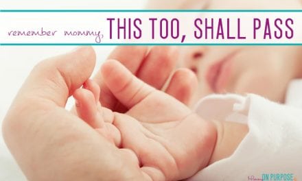 Remember Mommy, “This Too, Shall Pass”