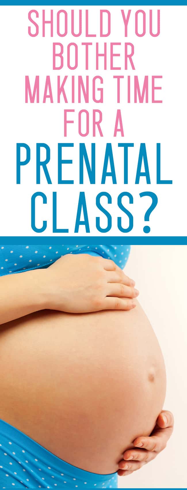 is it REALLY worth your time to take a prenatal class?