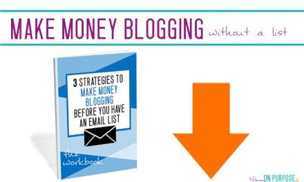 3 Strategies to Make Money Blogging Without an Email List – THE WORKBOOK!