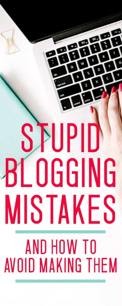 blogging tips - stupid blogging mistakes to avoid making!
