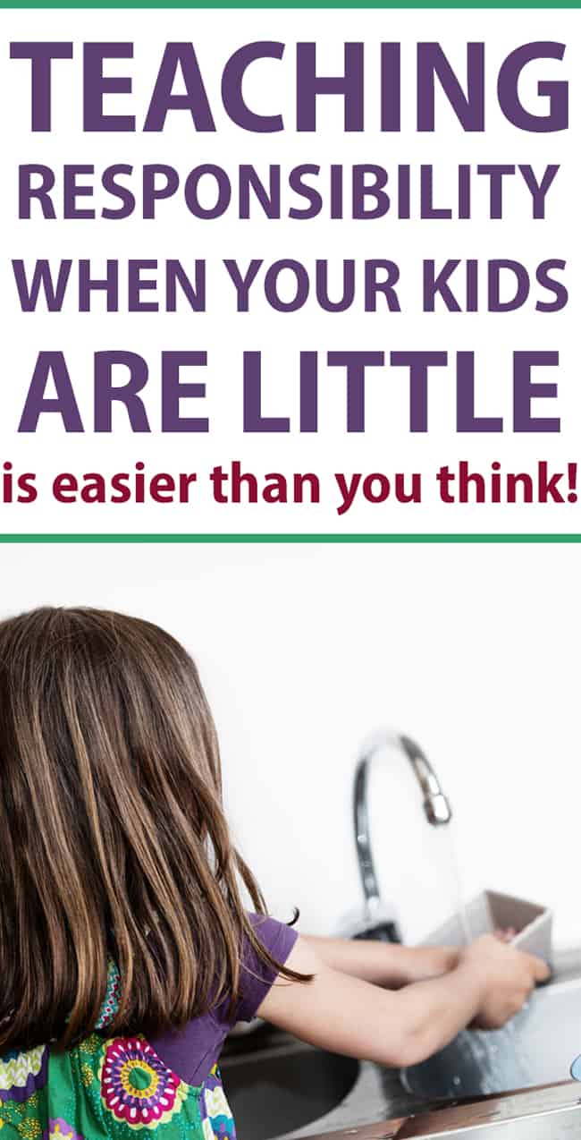 how to teach kids responsibility when they are LITTLE - don't wait 'till they get to school !