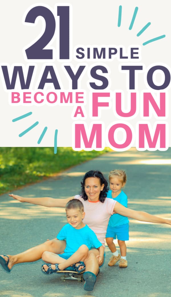 picture of mom playing on skateboard with children. text reads 21 simple ways to become a fun mom