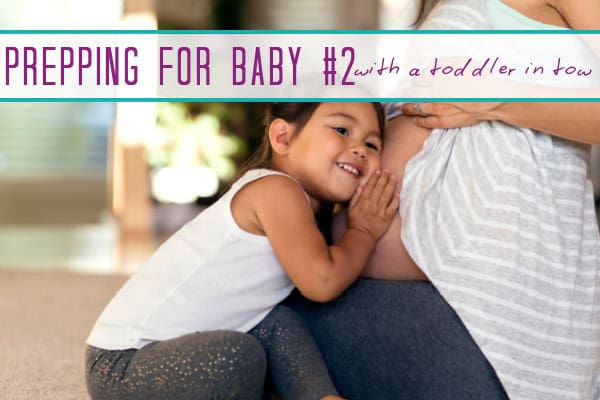 prepping for baby #2 with a toddler